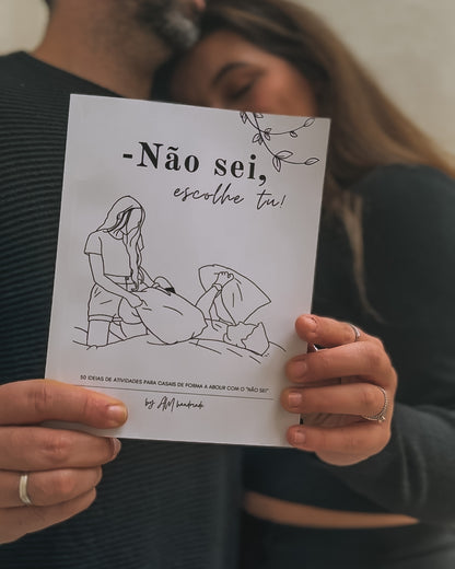 "NÃO SEI, ESCOLHE TU" - 50 ATIVIDADES PARA CASAIS